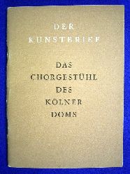 Tieschowitz, Bernhard von und Carl Georg Heise (Hrsg.).  Das Chorgesthl des Klner Doms. Der Kunstbrief Nr. 43. 