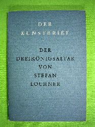 May, Helmut und Carl Georg Heise (Hrsg.).  Der Dreiknigsaltar von Stefan Lochner. Der Kunstbrief Nr. 46. 