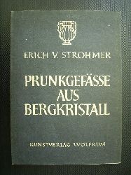 Strohmer, Erich von.  Prunkgefsse aus Bergkristall. Wolfrum-Bcher Nr. 14. 