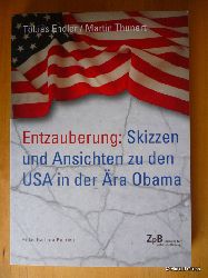 Endler, Tobias und Martin Thunert.  Entzauberung: Skizzen und Ansichten zu den USA in der ra Obama. 