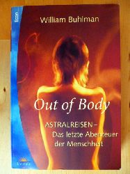 Buhlmann, William.  Out of Body. Astralreisen. Das letzte Abenteuer der Menschheit. 