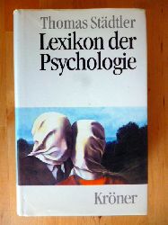 Stdtler, Thomas.  Lexikon der Psychologie. Wrterbuch. Handbuch. Studienbuch. 