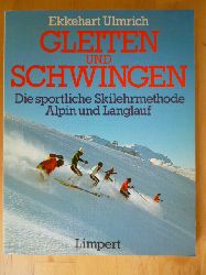 Ulmrich, Ekkehart.  Gleiten und schwingen. Die sportliche Skilehrmethode. Alpin und Langlauf. 