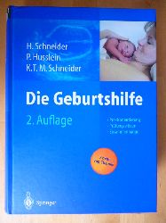 Schneider, Henning, Peter Husslein und Karl-Theo M. Schneider (Hrsg.).  Die Geburtshilfe. Praxisorientierung,. Prfungswissen. Zusammenhnge. 