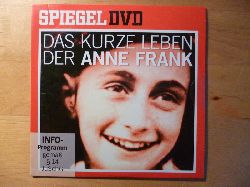 Spiegel TV und Katharina Hoier.  Das kurze Leben der Anne Frank. Spiegel DVD Nr. 44. 