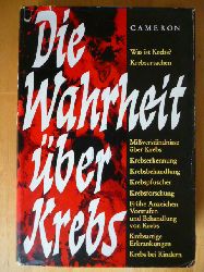 Cameron, Charles S.  Die Wahrheit ber Krebs. Mit einer Einleitung von Heinrich Martius. 