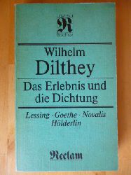 Dilthey, Wilhelm und Rainer (Hrsg.) Rosenberg.  Das Erlebnis und die Dichtung. Lessing, Goethe, Novalis, Hlderlin. 