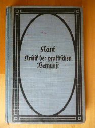 Kant, Immanuel.  Kritik der praktischen Vernunft. Text der Ausgabe 1788 (A) unter Bercksichtigung der 2. Ausgabe 1792 (B) und der 4. Ausgabe 1797 (D). Herausgegeben von Karl Kehrbach. 