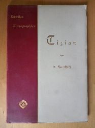 Knackfu, H.  Tizian. Mit 123 Abbildungen nach Gemlden und Zeichnungen. Knstler-Monographien. XXIX. Liebhaber-Ausgaben. 
