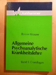 Krause, Rainer.  Allgemeine psychoanalytische Krankheitslehre. Band 1. Grundlagen. 