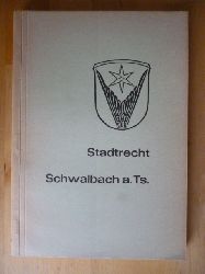 Magistrat der Stadt Schwalbach am Taunus (Hrsg.).  Stadtrecht. Schwalbach a. Ts. 