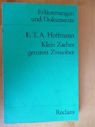 Kaiser, Gerhard R. (Herausgeber).  E. T. A. Hoffmann. Klein Zaches genannt Zinnober. Erluterungen und Dokumente. Reclams Universal-Bibliothek, Nr. 8172. 