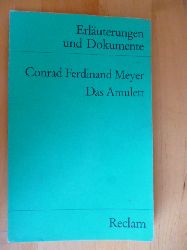 Martin, Horst (Herausgeber).  Conrad Ferdinand Meyer. Das Amulett. Erluterungen und Dokumente. Reclams Universal-Bibliothek,  Nr. 8140 . 