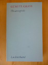 Grass, Gnter.  Werkausgabe in zehn Bnden. Herausgegeben von Volker Neuhaus. Band VIII. Herausgegeben von Angelika Hille-Sandvoss. Theaterspiele. 
