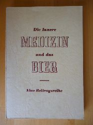 Stepp, Wilhelm, A.-M. Herbst Walter Koch u. a.  Die Innere Medizin und das Bier. Eine Beitragsreihe. 