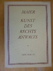 Maier, Hans Jakob.  Kunst des Rechtsanwalts. Bild eines Berufsstandes im Lichte von Praxis, Literatur und Glosse. 