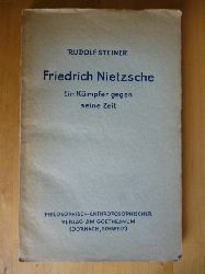 Rudolf, Steiner.  Friedrich Nietzsche. Ein Kmpfer gegen seine Zeit. Zweite, durch Aufnahme mehrerer Aufstze erweiterte Auflage. 