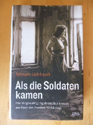 Gebhardt, Miriam.  Als die Soldaten kamen. Die Vergewaltigung deutscher Frauen am Ende des Zweiten Weltkriegs. 