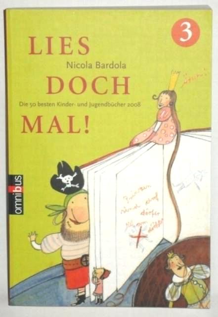 Bardola, Nicola  Lies doch mal! 3 - Die 50 besten Kinder- und Jugendbücher 2008 