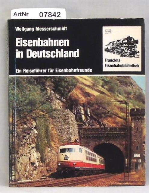 Messerschmidt, Wolfgang  Eisenbahnen in Deutschland - Ein Reiseführer für Eisenbahnfreunde 