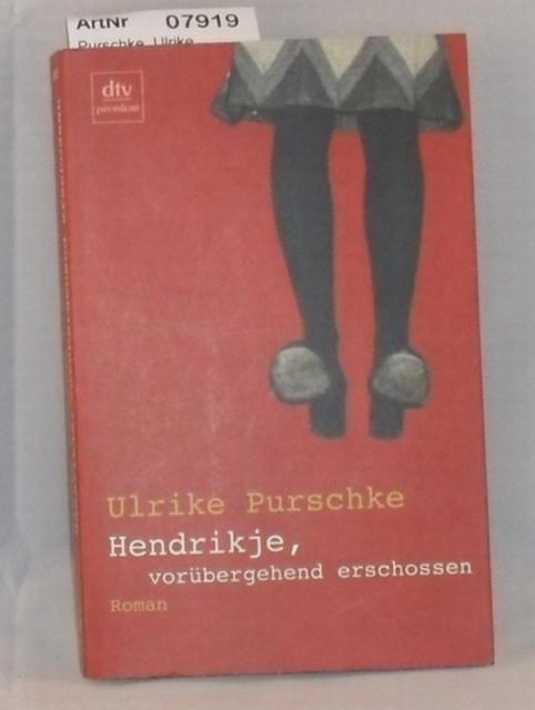 Purschke, Ulrike  Hendrikje, vorübergehend erschossen 