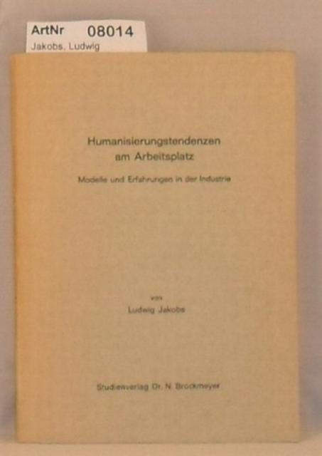 Jakobs, Ludwig  Humanisierungstendenzen am Arbeitsplatz - Modelle und Erfahrungen in der Industrie 