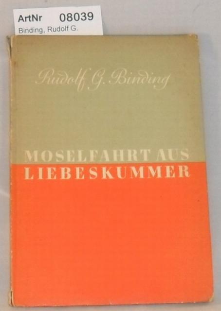Binding, Rudolf G.  Moselfahrt aus Liebeskummer - Novelle in einer Landschaft 