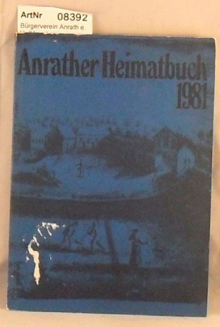 Bürgerverein Anrath e. V. (Hrsg.)  Anrather Heimatbuch 1981 