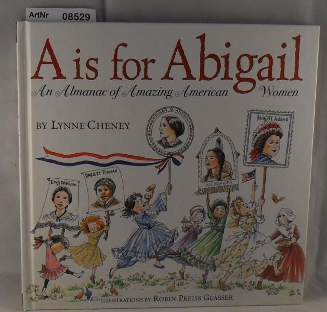 Cheney, Lynne  A is for Abigail - An Almanac of Amazing American Women 