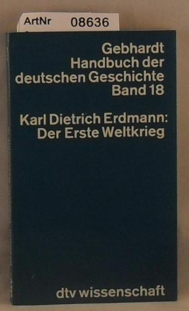 Erdmann, Karl Dietrich  Der Erste Weltkrieg - Gebhardt Handbuch der deutschen Geschichte Band 18 