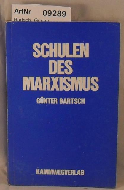 Bartsch, Günter  Schulen des Marxismus oder was aus Marx geworden ist 