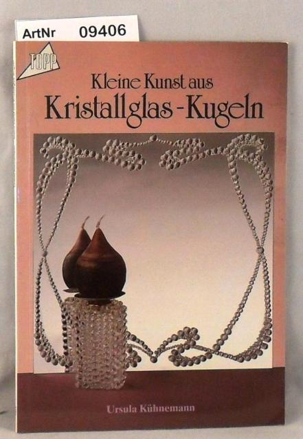 Kühnemann, Ursula  Kleine Kunst aus Kristallglas-Kugeln 