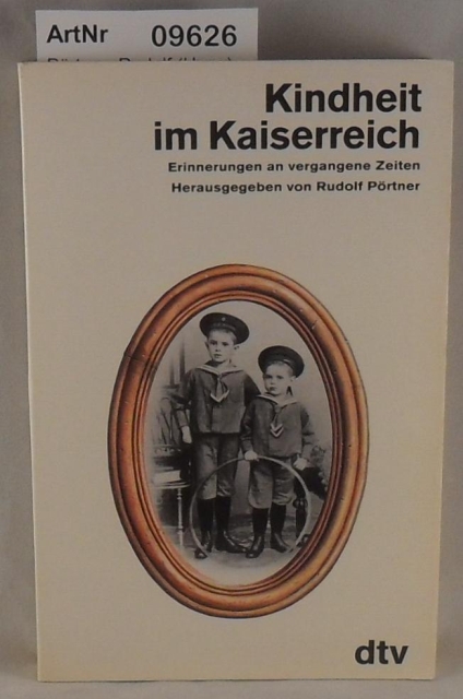 Pörtner, Rudolf (Hrsg.)  Kindheit im Kaiserreich - Erinnerungen an vergangene Zeiten 