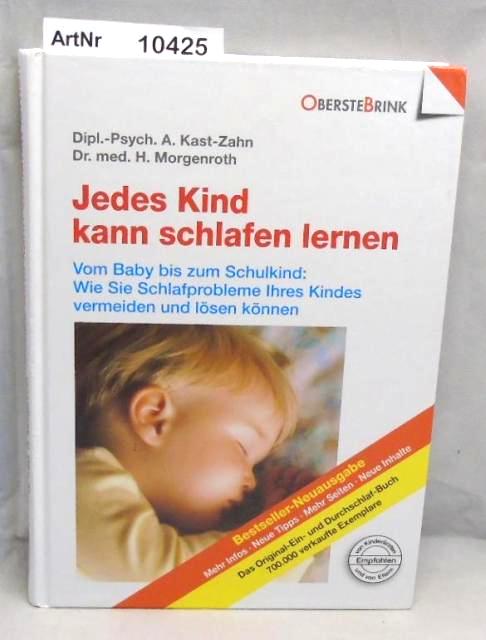 Kast-Zahn, Annette  Jedes Kind kann schlafen lernen: Vom Baby bis zum Schulkind - Wie Sie die Schlafprobleme Ihres Kindes vermeiden und lösen können. 