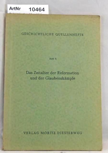 Scherrinsky, Harald / Walter Wulf  Das Zeitalter der Reformation und der Glaubenskämpfe. Geschichtliche Quellenhefte Heft. 5 