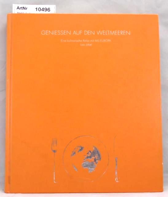 Jäckl, Lutz  Geniessen auf den Weltmeeren. Eine kulinarische Reise mit MS Europa 