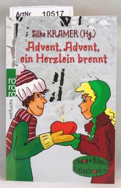 Kramer, Silke (Hrsg.)  Advent, Advent, ein Herzlein brennt.  Chaos, Küsse, Katastrophen 
