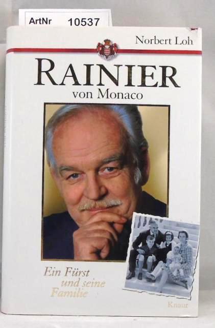 Loh, Norbert  Rainier von Monaco. Ein Fürst und seine Familie 