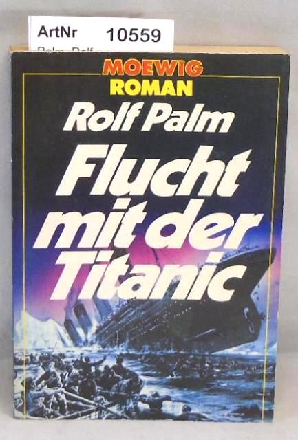 Palm, Rolf  Flucht mit der Titanic 