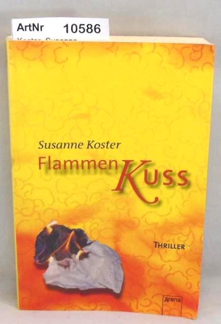 Koster, Susanne  Flammenkuss. Thriller 