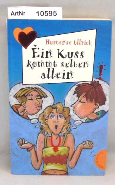 Ullrich, Hortense  Ein Kuss kommt selten allein. Freche Mächen - freche Bücher 