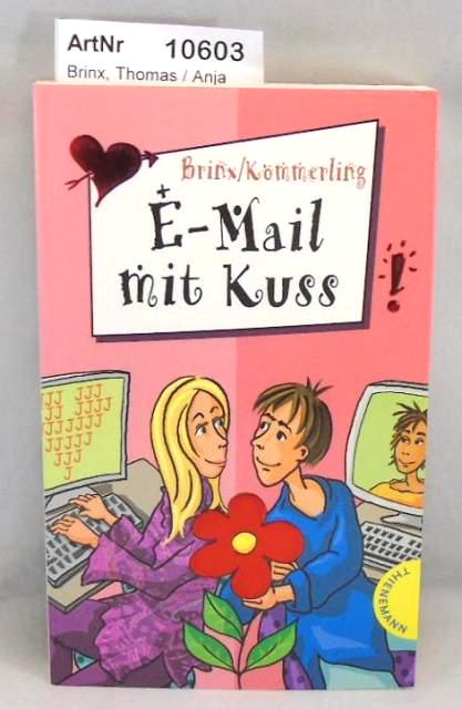 Brinx, Thomas / Anja Kömmerling  E-Mail mit Kuss! Freche Mädchen - freche Bücher 