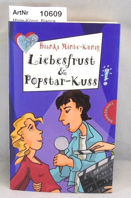 Minte-König, Bianka  Liebesfrust & Popstar-Kuss! Freche Mädchen - Freche Bücher 