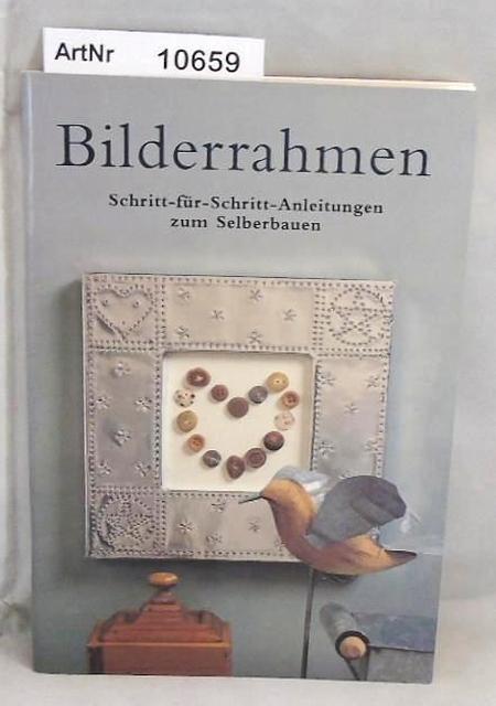 Porter, Graham  Bilderrahmen. Schritt-für-Schritt-Anleitungen zum Selberbauen. 