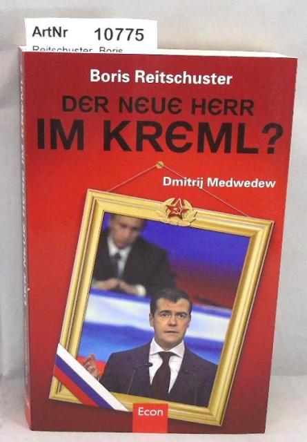 Reitschuster, Boris  Der neue Herr im Kreml? Dmitrij Medwedew 