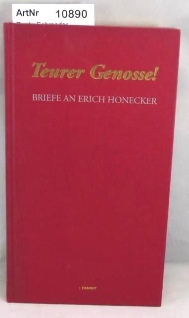 Deutz-Schroeder, Monika / Jochen Staadt  Teurer Genosse! Briefe an Erich Honecker 
