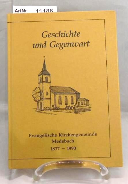 Koß, Renate  Geschichte und Gegenwart - Evangelische Kirchengemeinde Medebach 1837 - 1990 