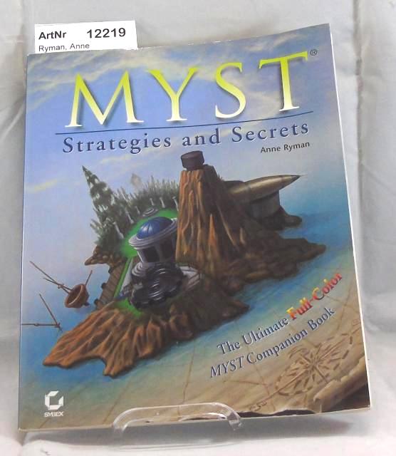 Ryman, Anne  MYST. Strategies and Secrets. The Ultimate Full-Color MYST Companion Book. 