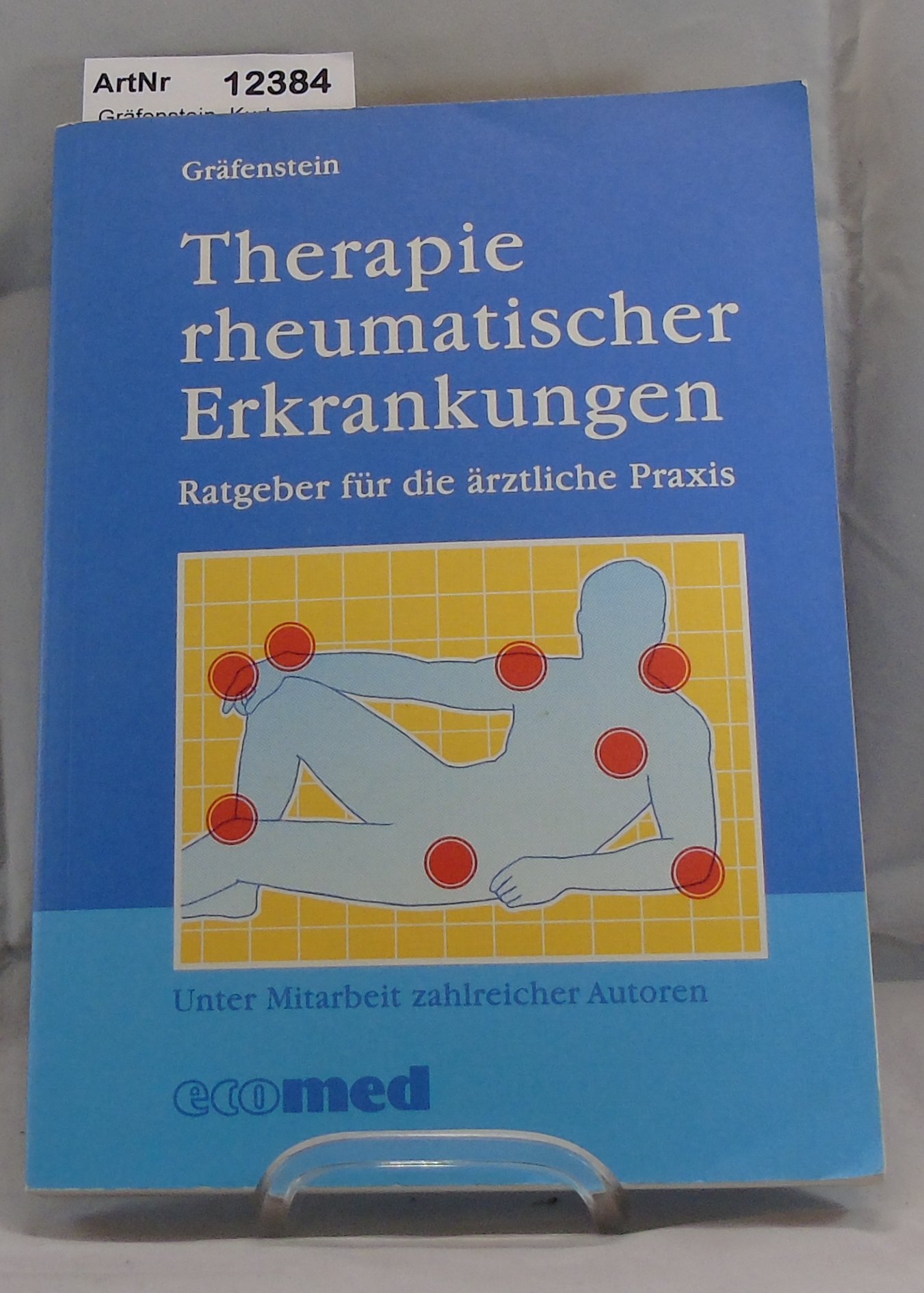 Gräfenstein, Kurt (Hrsg.)   Therapie rheumatischer Erkrankungen : Ratgeber für die ärztliche Praxis 