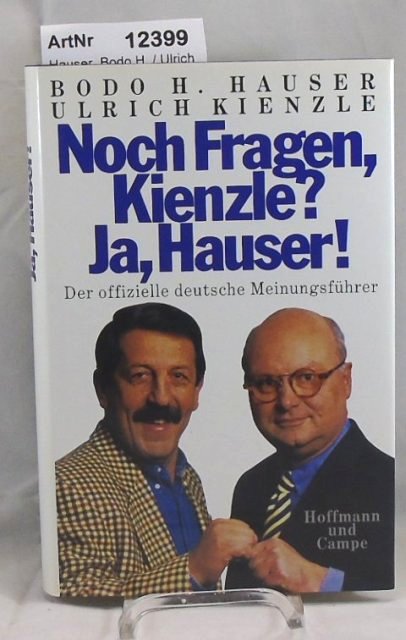 Hauser, Bodo H. / Ulrich Kienzle  Noch Fragen, Kienzle? Ja, Hauser. Der offizielle deutsche Meinungsführer 